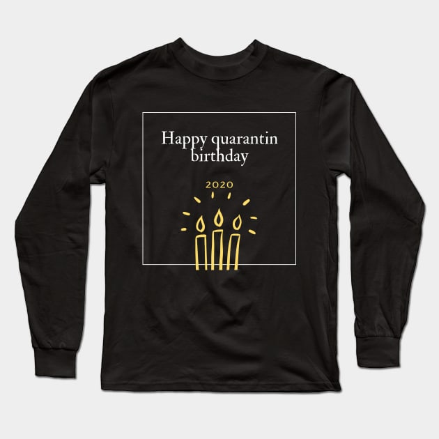 happy quarantin birthday 2020 shirt Long Sleeve T-Shirt by flooky